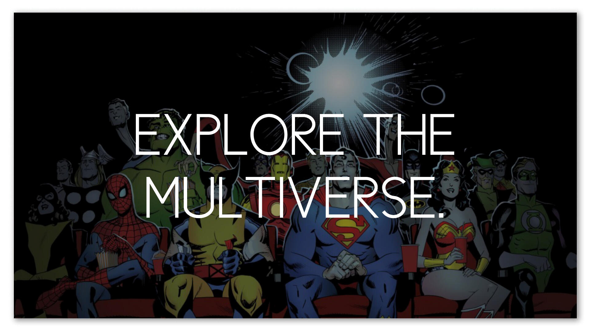 Explore the multiverse.