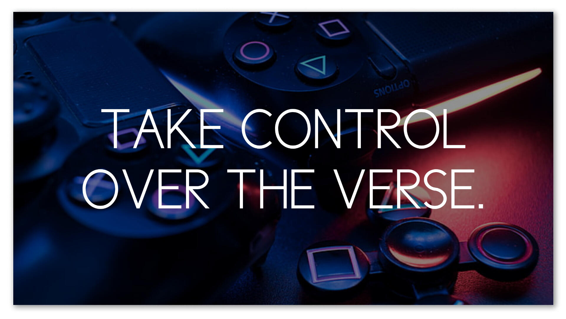 Take control over the verse.